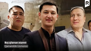 Qamariddin Usmonov - Boy qilaman otamni | Камариддин Усмонов - Бой киламан киламан отамни