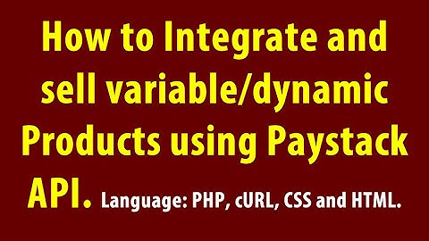 Integrate and sell dynamic or variable products using Paystack in PHP and cURL