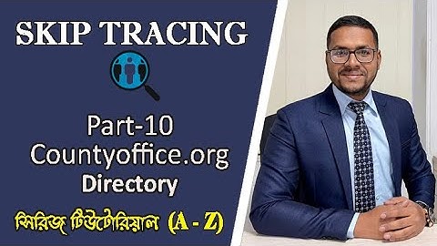 10. Skip tracing Bangla Tutorial | Part 10 | US County Office Org | Kayas Hossain