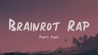 Party Tunes | Brainrot Rap | Lyrics