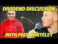 Dividend discussion with paul whiteley full interview