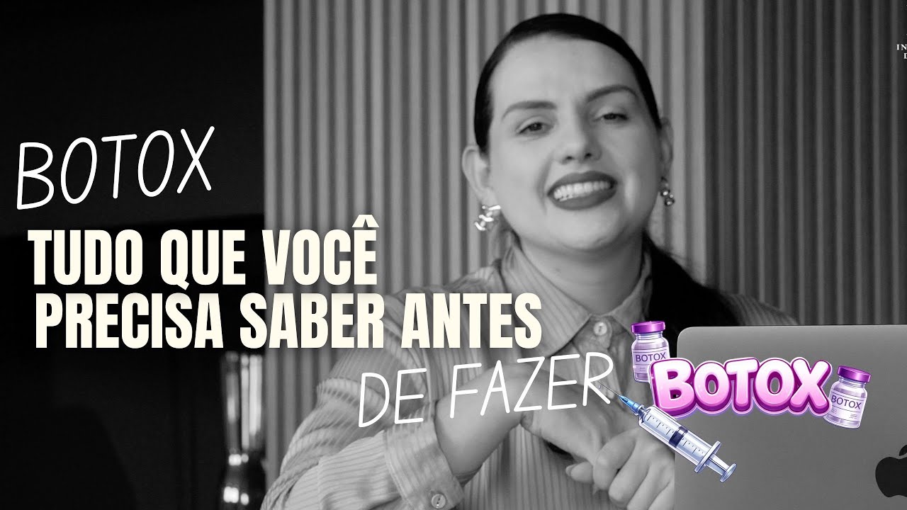 TUDO QUE VOCÊ PRECISA SABER ANTES DE FAZER BOTOX
