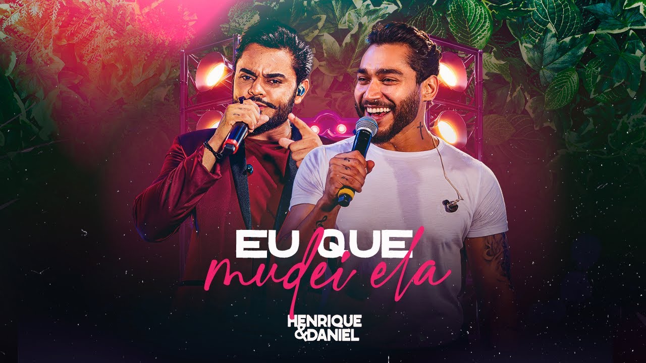 Henrique e Daniel - Eu que Mudei Ela