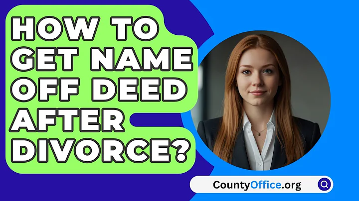 How To Get Name Off Deed After Divorce? - CountyOffice.org
