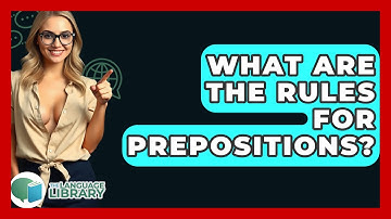What Are The Rules For Prepositions? - The Language Library
