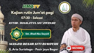 Kajian kitab Risalatul Mu'awanah | Ustadz jihad Abu Sayyid | MIZ HMQ | MASJID BESAR SITI RUKOYAH