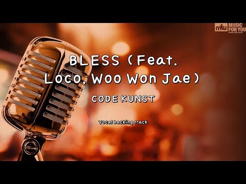 BLESS (Feat. Loco, Woo Won Jae) - CODE KUNST (Instrumental & Lyrics)