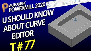 Detailed discussion about curve editor in Powermill – Delcam Powermill Tutorial