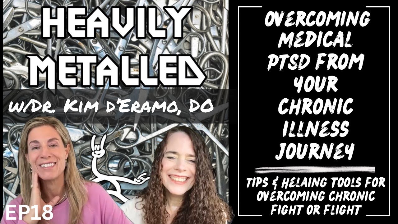 EP18  - Overcoming PTSD From Your Chronic Illness Journey w/Dr. Kim D’Eramo, DO