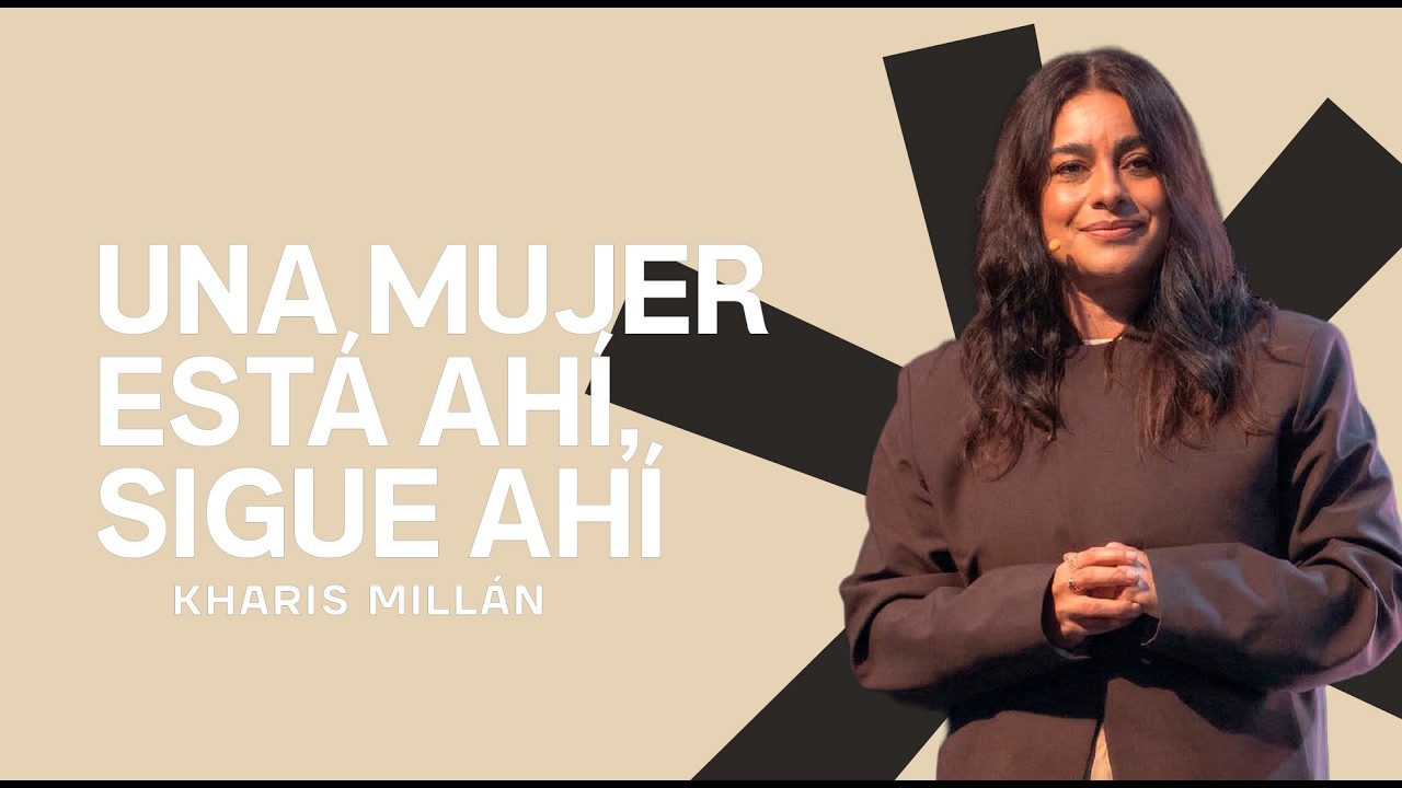 Una Mujer Está Ahí, Sigue Ahí | Kharis Millán