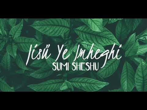 Jis Ye Imheghi  Sumi Sheshu