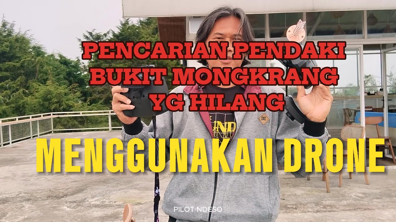 PENCARIAN PENDAKI YG HILANG DIBUKIT MONGKRANG DG DRONE