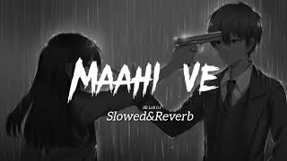 Maahi Ve (Slowed+Reverb) |Neha Kakkar|SR Lofi 0.1| best experience used to headphones 🎧 Lofi Songs