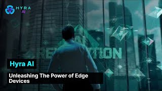Information Hyra AI - Unleashing The Power of Edge Devices Update