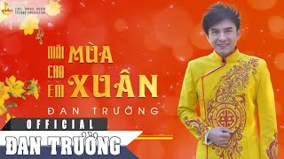 Mãi Cho Em Mùa Xuân Remix - Đan Trường