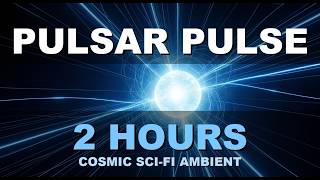 ⚡ Cosmic Drift: Pulsar Pulse | Cinematic Sci-Fi Ambient for Sleep & Deep Focus | 2 Hours 4K