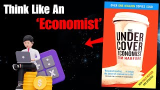 The Undercover Economist: The Hidden Logic That Runs the World | Full Book Summary