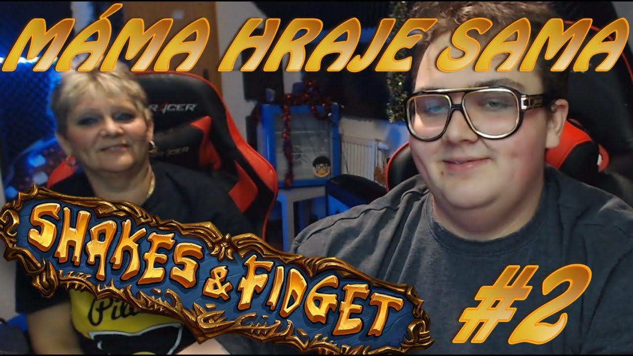 FATTYHO MÁMA HRAJE SAMA Shakes and Fidget?! #2