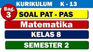 SOAL PAT-PAS MATEMATIKA KELAS 8 SEMESTER 2 KURIKULUM 2013 || BAGIAN 3 SOAL PAT-PAS MATEMATIKA KELAS 8 SEMESTER 2 KURIKULUM 2013 || BAGIAN 3