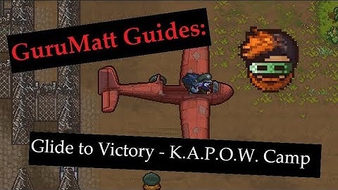 GuruMatt Guides: Glide to Victory [Multiplayer] - K.A.P.O.W. Camp - The Escapists 2