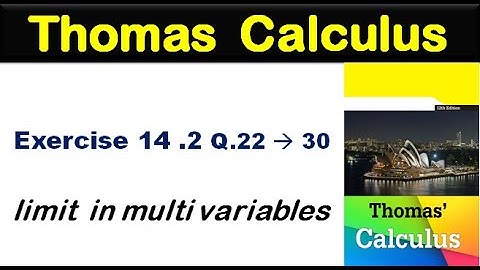 Thomas Calculus Exercise 14.2 Q 22 to 30. limit in multi variables for BSc, BS.