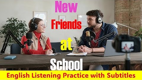 Ep 13: English Speaking: How to Introduce and Talk About New Friends at School