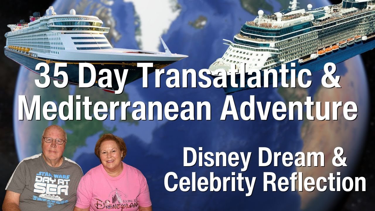 Disney Dream Transatlantic  to Mediterranean Splendor: Unforgettable Journey of a Lifetime
