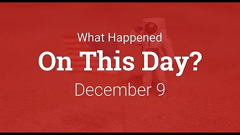 What Happened On This Day – December 9th in History