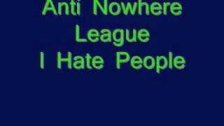 Video thumbnail of "Anti Nowhere League - I Hate People"