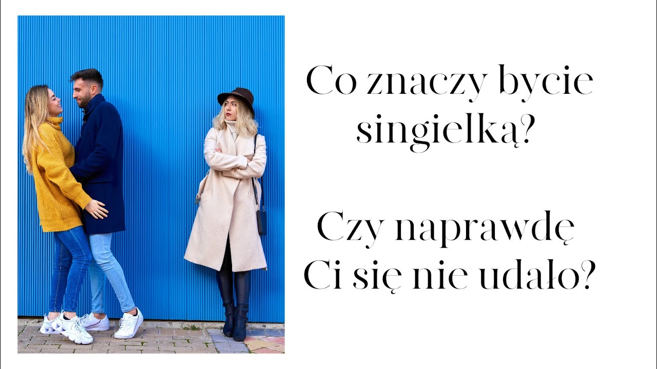 Co znaczy bycie singielką? czy naprawdę Ci się nie udało? YouTube