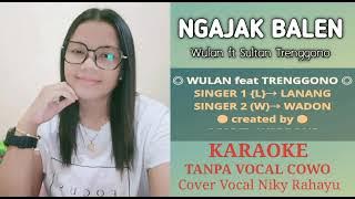 KARAOKE NGAJAK BALEN TANPA VOCAL COWO (Vocal:Wulan Ft Sultan Trenggono)