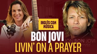 Inglês com MÚSICA - Bon Jovi - Livin' on a Prayer