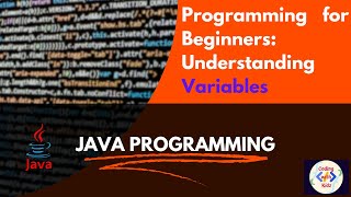 Java Programming for Beginners: Understanding Variables | Step-by-Step Tutorial