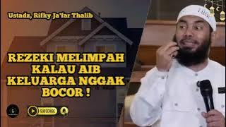 Rezeki Melimpah Kalau Aib Keluarga Nggak Bocor ! - Ustadz, Rifky Ja'far Thalib