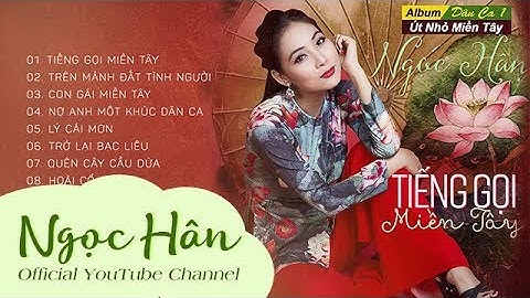 Tiếng Gọi Miền Tây || Album Dân Ca Miền Tây 2018 | Ngọc Hân