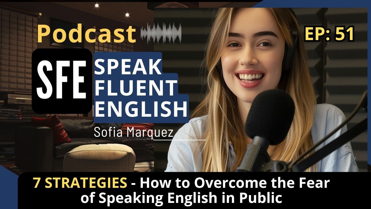 SFEep51- 7 STRATEGIES How to Overcome the Fear of Speaking English in ...