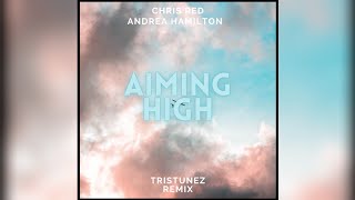 Chris Red & Andrea Hamilton - Aiming High (TrisTunez Remix)