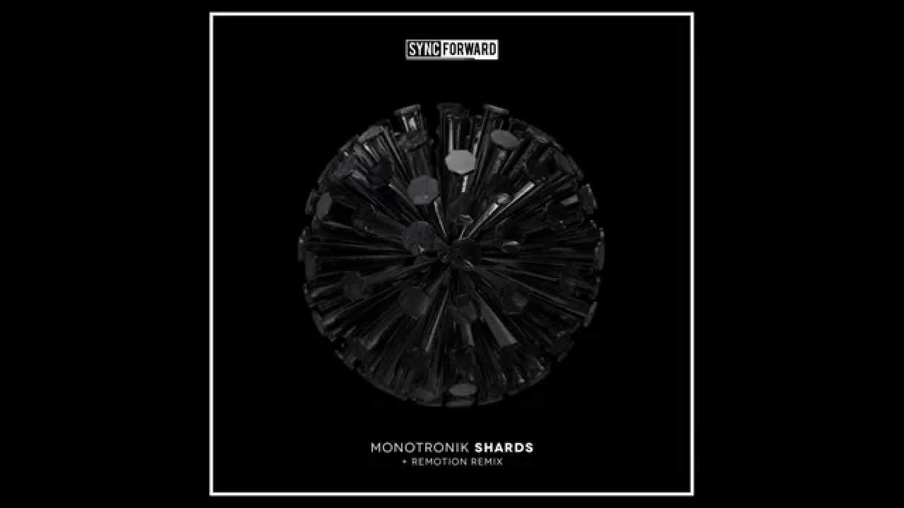 Watch Monotronik - Shards (Remotion Remix) on YouTube Watch Monotronik - Shards (Remotion Remix) on YouTube
