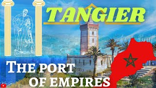 طنجة: ميناء الإمبراطوريات - التاريخ كله
