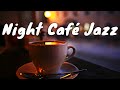 Night Café JAZZ BGM ☕ Chill Out Jazz BGM Music For Coffee, Study, Work, Reading &amp; Relaxing