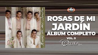 Oasis 4you | Rosas de mi Jardín (Álbum Completo) Vol. 5