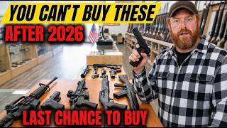 6 Firearms You LITERALLY Cannot Buy Anymore After 2026 (Go To Your Gun Shop Today)