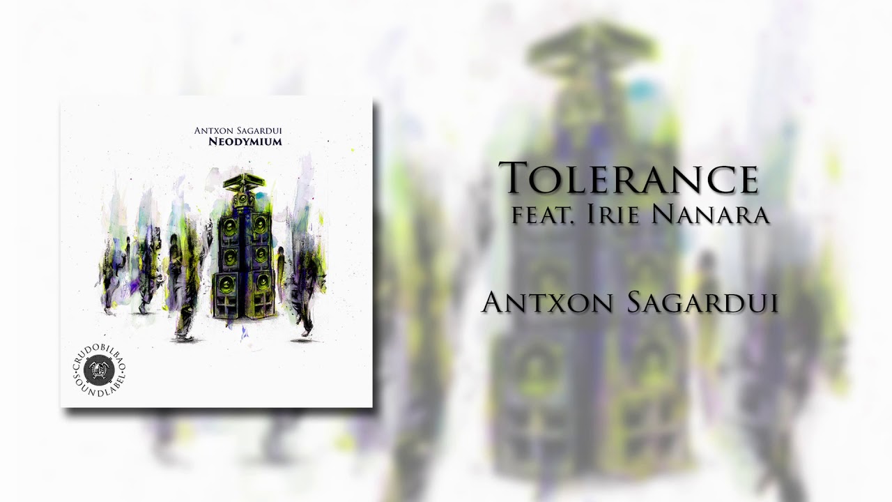 YouTube에서 Antxon Sagardui feat. Irie Nanara - Tolerance 보기 YouTube에서 Antxon Sagardui feat. Irie Nanara - Tolerance 보기