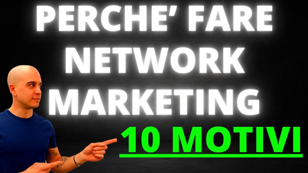 Le 10 RAGIONI per iniziare Network Marketing - YouTube