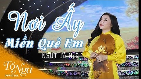 Nơi Ấy Miền Quê Em (#NAMQE) || NSƯT Tố Nga