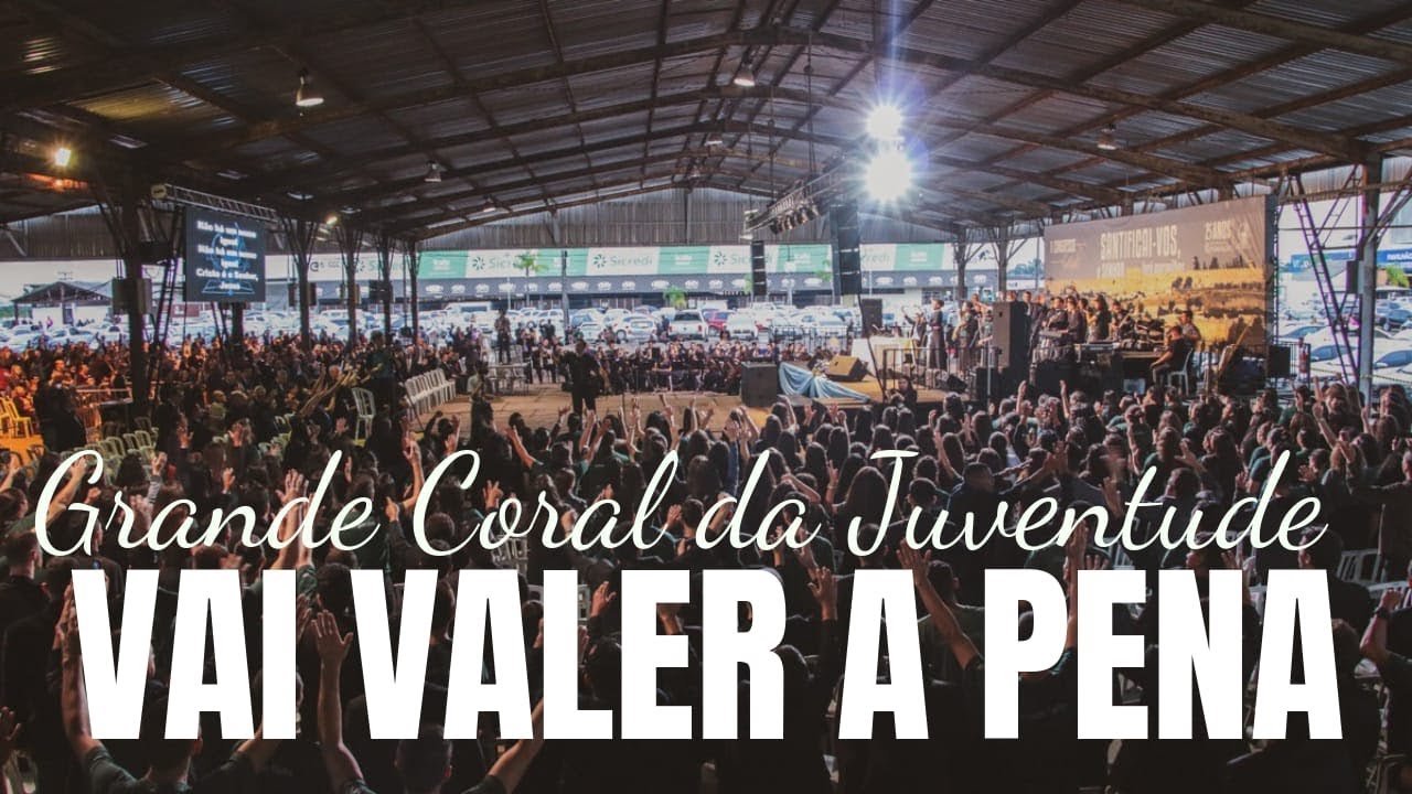 VAI VALER A PENA - Grande Coral da Juventude no X Congresso Geral do Ministério 2019