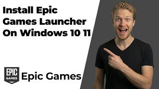 How To Install Epic Games Launcher On Windows 10 11 (Easy Guide)