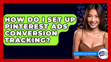 How Do I Set Up Pinterest Ads Conversion Tracking? - Everyday-Networking