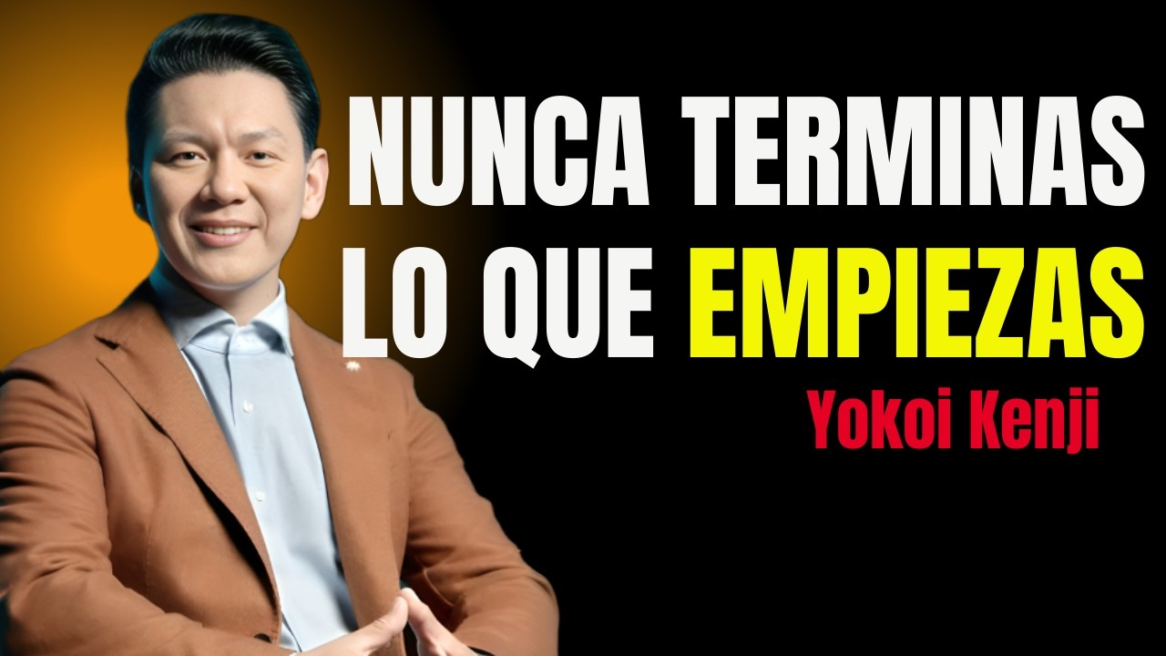 LOS VERDADEROS MOTIVOS POR LOS QUE NUNCA TERMINAS LO QUE EMPIEZAS | YOKOI KENJI