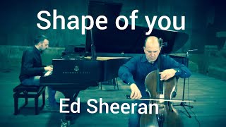 Shape of You  for Cello & Piano